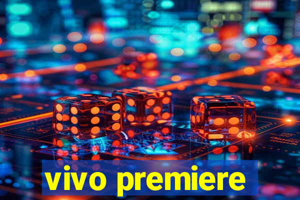 vivo premiere